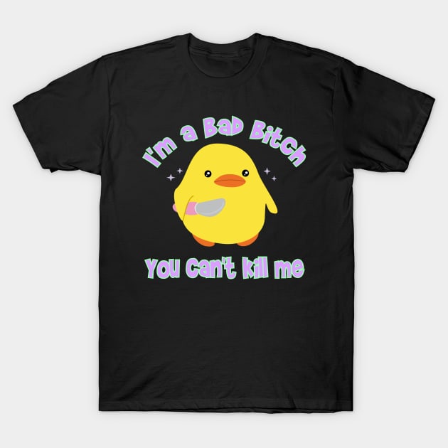 You can't kill me T-Shirt by Brunaesmanhott0